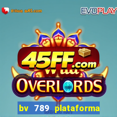 bv 789 plataforma de jogos